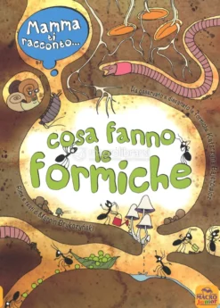 Mamma ti racconto...Cosa Fanno le Formiche