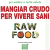 Mangiar Crudo per Vivere Sani - Raw Food