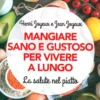 Mangiare Sano e Gustoso per Vivere a Lungo