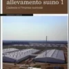 Manuale di Allevamento Suino. Vol. 1: L'azienda e l'Impresa Suinicola.