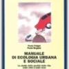 Manuale di Ecologia Urbana e Sociale