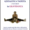 Manuale di Ginnastica Taoista e Tai Ji Quan in Gravidanza