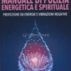 Manuale di Pulizia Energetica e Spirituale