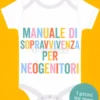 Manuale di Sopravvivenza per Neogenitori