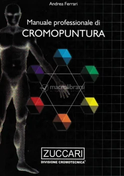 Manuale Professionale Di Cromopuntura. Con Applicazioni Pratiche