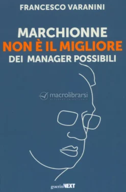 Marchionne Non È il Migliore dei Manager Possibili