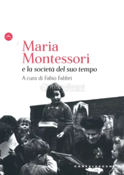 Maria Montessori e la Società del Suo Tempo