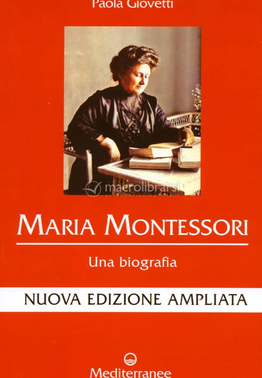 Maria Montessori - Una Biografia