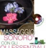 Massaggio Sonoro Con Gli Oli Essenziali
