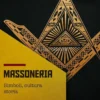 Massoneria - Simboli, Cultura, Storia