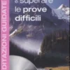 Meditazioni Guidate 4 - Affrontare e Superare le Prove Difficili