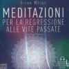 Meditazioni per la Regressione alle Vite Passate