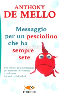 Messaggio per un Pesciolino che ha Sempre Sete