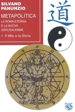 Metapolitica - Vol I. Il Mito e la Storia