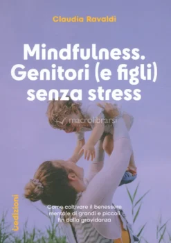 Mindfulness - Genitori (e Figli) Senza Stress