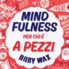 Mindfulness - Per chi è a Pezzi