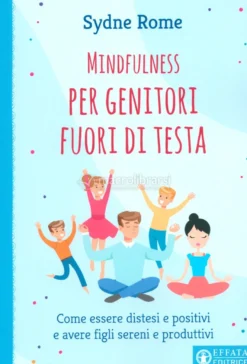 Mindfulness per Genitori Fuori di Testa