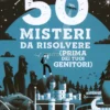 50 Misteri da Risolvere (Prima dei Tuoi Genitori)