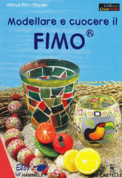 Modellare e Cuocere il Fimo