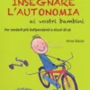 100 Modi per Insegnare l'Autonomia ai Vostri Bambini