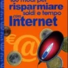100 Modi per Risparmiare Soldi e Tempo con Internet
