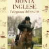 Monta Inglese - L'Eleganza del Salto