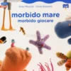 Morbido Mare - Morbido Giocare