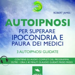 Mp3 - Autoipnosi per Superare Ipocondria e Paura dei Medici