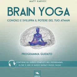 Mp3 - Brain Yoga - Conosci e Sviluppa il Potere del Tuo Atman