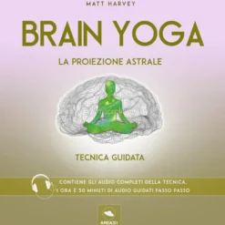 Mp3 - Brain Yoga - La Proiezione Astrale