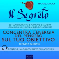 Mp3 - Il Segreto - Concentra l'Energia del Pensiero sul tuo Obiettivo