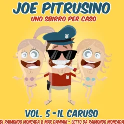 Mp3 - Joe Pitrusino – Uno Sbirro per Caso – Vol. 5 Il Caruso