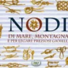Nodi di Mare, Montagna e per Legare Preziosi Gioielli