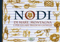 Nodi di Mare, Montagna e per Legare Preziosi Gioielli