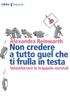 Non Credere a Tutto quel che ti Frulla in Testa