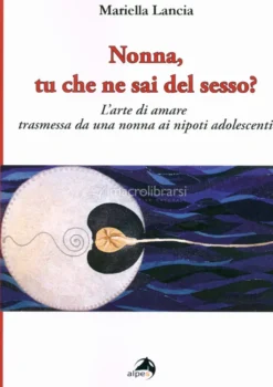 Nonna, Tu che ne sai del Sesso?