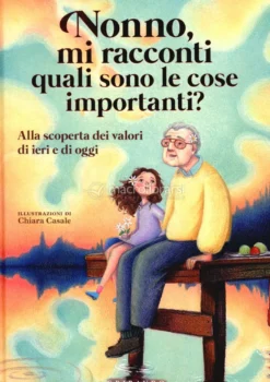 Nonno Mi Racconti Quali Sono le Cose Importanti?