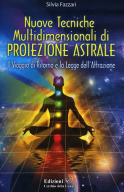 Nuove Tecniche Multidimensionali di Proiezione Astrale