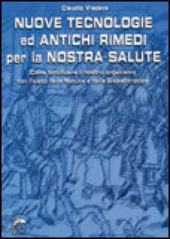 Nuove Tecnologie ed Antichi Rimedi per la Nostra Salute