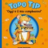 Oggi È Il Mio Compleanno! Topo Tip. Ediz. A Colori