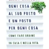 Ogni Cosa al suo Posto e un Posto per ogni Cosa