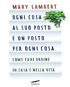 Ogni Cosa al suo Posto e un Posto per ogni Cosa