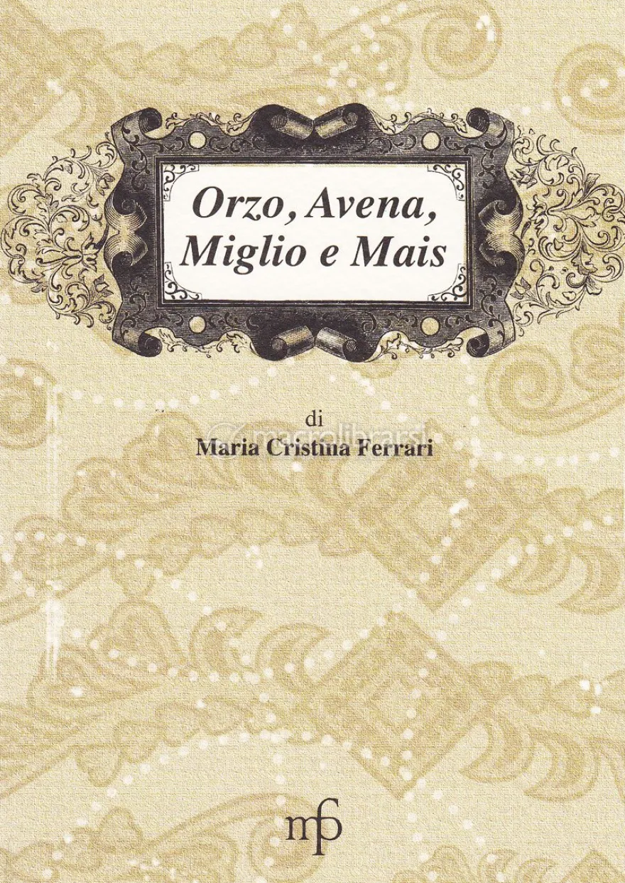 Orzo, avena, Miglio e Mais