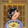 Pane e Cioccolata per Michelangelo
