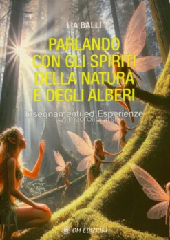 Parlando con gli Spiriti della Natura e degli Alberi