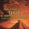 Parlando con Thot, il Serpente Piumato