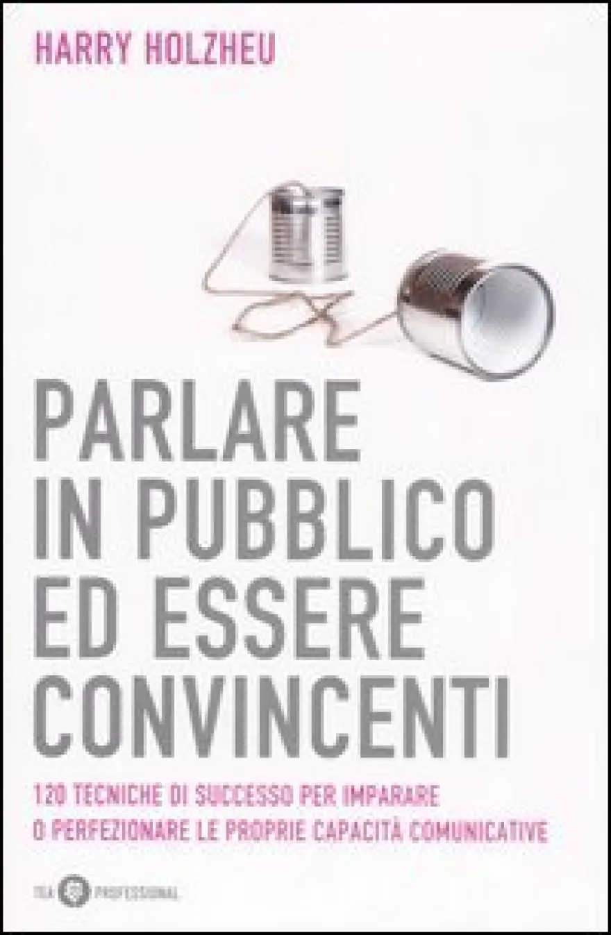 Parlare in Pubblico ed Essere Convincenti
