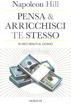 Pensa e Arricchisci Te Stesso in 10 minuti al giorno