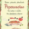 Peperoncino - Rosso, Piccante, Stimolante, Tra Cucina e Salute, Tra Desiderio e Timore