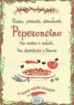 Peperoncino - Rosso, Piccante, Stimolante, Tra Cucina e Salute, Tra Desiderio e Timore